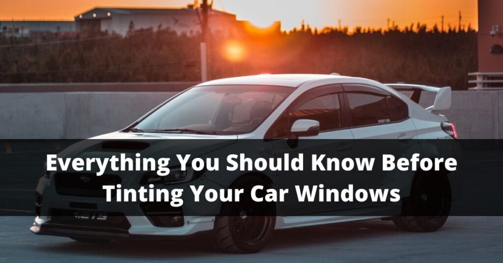 what you should know before tinting your car windows