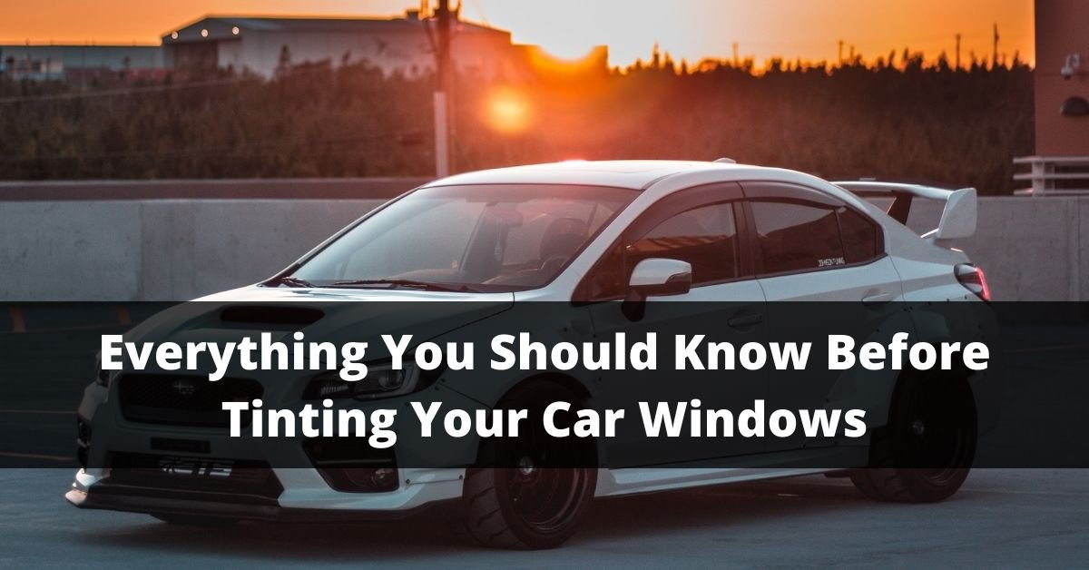 what you should know before tinting your car windows